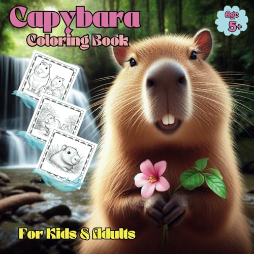 Capybara Coloring Book for Kids and Adults : A Joyful Collection of 40 Adorable Capybara Designs for All Ages Fun and Easy Stressrelief Relaxing Capybara