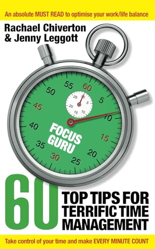 Focus Guru 60 Top Tips For Terrific Time Management