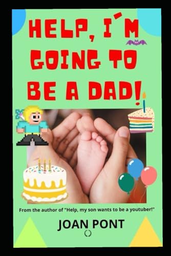 Help, I'm going to be a dad! (YES, I WANT. YES, I CAN.)