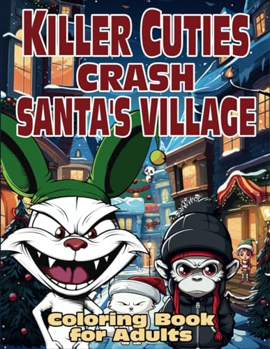 Killer Cuties Crash Santa's Village: Coloring Book For Adults