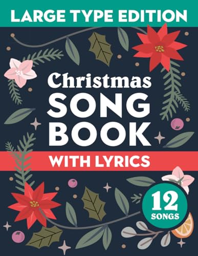 Christmas Song Book with Lyrics: Large Type Edition : A Classic Collection of Traditional Sing-Along Holiday Songs and Carols