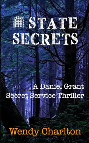 STATE SECRETS: A Daniel Grant Secret Service Thriller