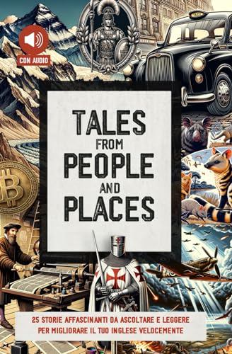 Tales from people and places: 25 storie accattivanti da ascoltare e leggere per migliorare il tuo inglese