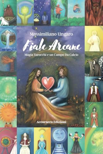 FIABE ARCANE: Magia Tarocchi e un Campo Da Calcio (Italian Edition)