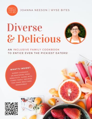 Diverse and Delicious : An Inclusive Family Cookbook to Entice Even the Pickiest Eaters