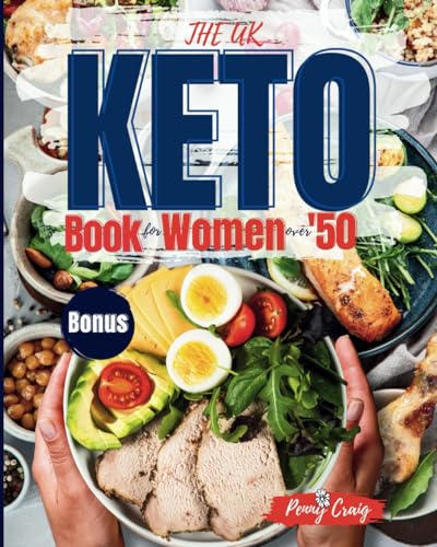 The UK Keto Diet Book for Women Over 50: The Full-Color Guide with 30-Minute Low-Carb Recipes to Quickly Achieve Ketosis and Top Psychophysical Well-Being Through the Customized 120-Day Diet Plan