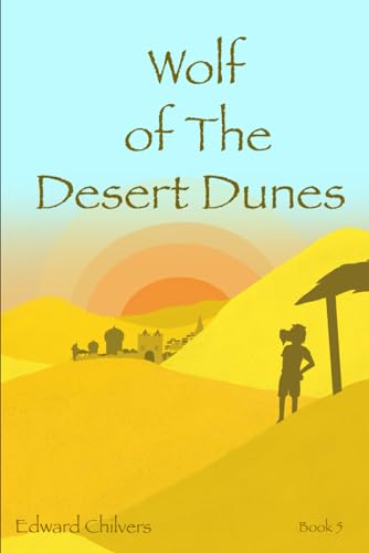 Wolf Of The Desert Dunes: A Tale of Betrayal and Rebellion