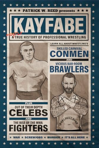Kayfabe: A Mostly True History of Professional Wrestling