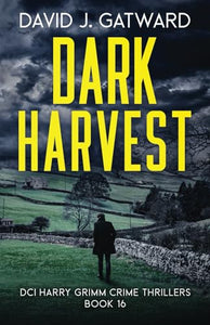Dark Harvest: A Yorkshire Murder Mystery (DCI Harry Grimm Crime Thrillers) 