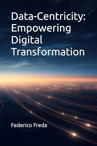 Data-Centricity: Empowering Digital Transformation