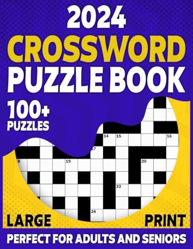 2024 Crossword Puzzle Book: Crossword For Adults and Seniors Men and Women With 100+ Large Print Puzzles and Solutions To Keep You Busy