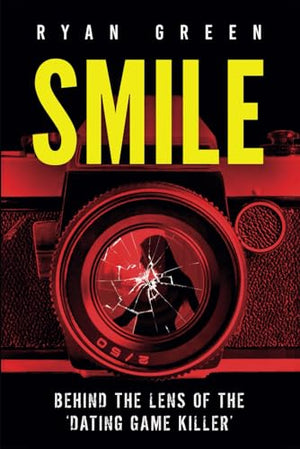 Smile : Behind the Lens of the 'Dating Game Killer'