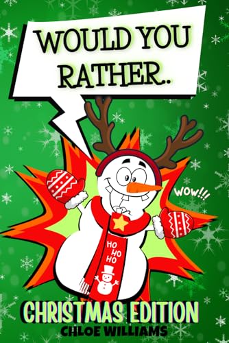 Would You Rather Christmas Edition : Activity Book for Family, Holiday Game for Kids and Parents, a Lot of Fun and Hilarious Question and Answer, Perfect Gift Ideas for Boys and Girls All Ages