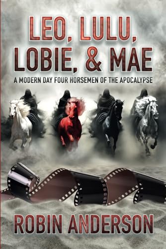 Leo, Lulu, Lobie, and Mae : A Modern Day Horsemen of the Apocalypse