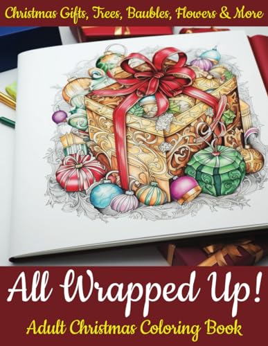 All Wrapped up! Adult Festive Coloring Book for Lovers of Christmas : 8. 5 X 11 Paperback Featuring Christmas Gifts, Trees, Baubles, Candles, Bells and More