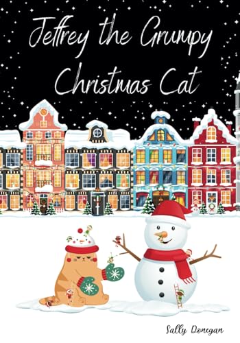 Jeffrey the Grumpy Christmas Cat: A magical, funny picture book for Christmas