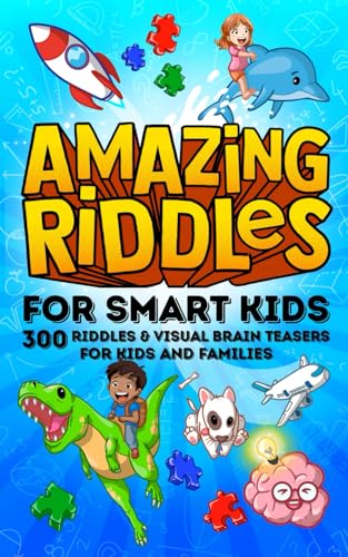 Amazing Riddles for Smart Kids, 300 Riddles and Visual Brainteasers for ...