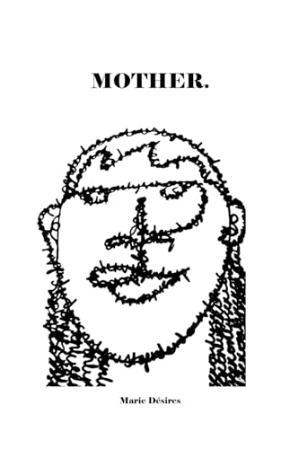 MOTHER.: This Is Not A Story. (Sentiments of the Heart's Eye)