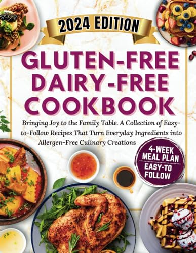 Gluten Free Dairy Free Cookbook : Bringing Joy to the Family Table. a Collection of Easy-To-Follow Recipes That Turn Everyday Ingredients into Allergen-Free Culinary Creations