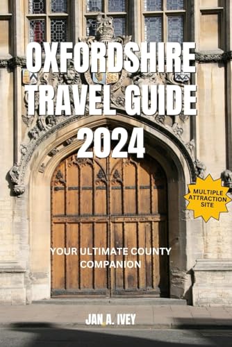 Oxfordshire travel guide 2024: Your ultimate county companion