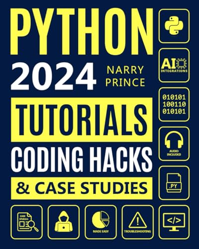 Python Programming for Beginners : From Basics to AI Integrations. 5-Minute Illustrated Tutorials, Coding Hacks, Hands-On Exercises and Case Studies to Master Python in 7 Days and Get Paid More