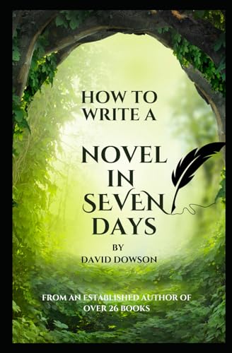 HOW TO WRITE A: NOVEL IN SEVEN DAYS