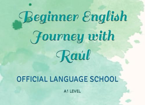 Beginner English Journey with Raúl.: EOI A1