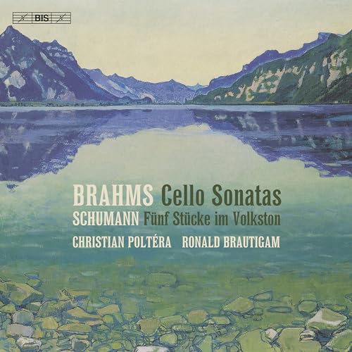 Johannes Brahms: Cello Sonatas; Robert Schumann: Funf Stucke im Volkston