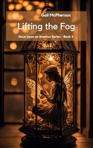 Lifting the Fog: Once Upon an Emotion - Book 3