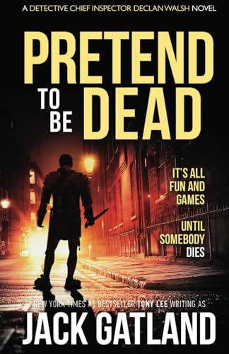 Pretend To Be Dead: A British Murder Mystery (Detective Inspector Declan Walsh)