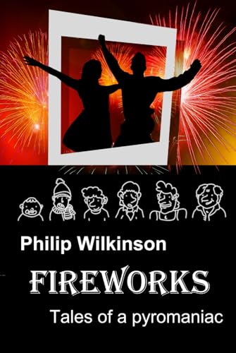 Fireworks: Tales of a pyromaniac