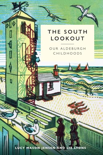 The South Lookout: Our Aldeburgh Childhoods
