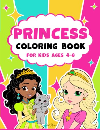 Princess Coloring Book For Kids Ages 4-8: 50+ Cute Coloring Pages for Girls and Boys (Coloring Books for Kids Ages 4-8 by John Williams)