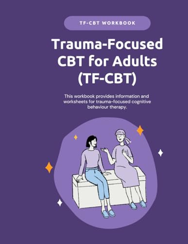TF-CBT for Adults - Trauma Focused Cognitive Behaviour Therapy Workbook, PTSD Exercises for Adults, Trauma Workbook