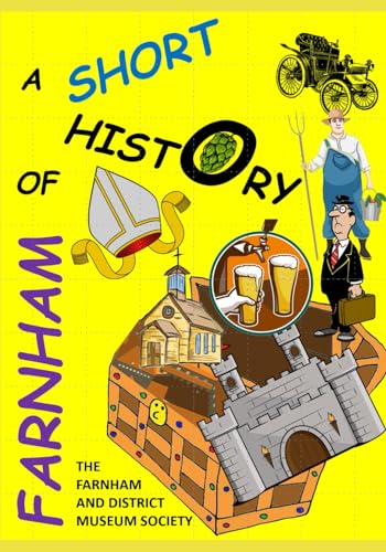 A Short History of Farnham (Farnham and District Museum Society Occasional Publications)