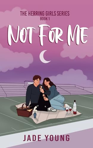 Not For Me: A Spicy Second Chance Romance (The Herring Girls Series)