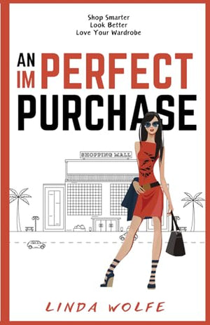 An Imperfect Purchase: Shop Smarter Look Better Love Your Wardrobe (The Imperfect Series)