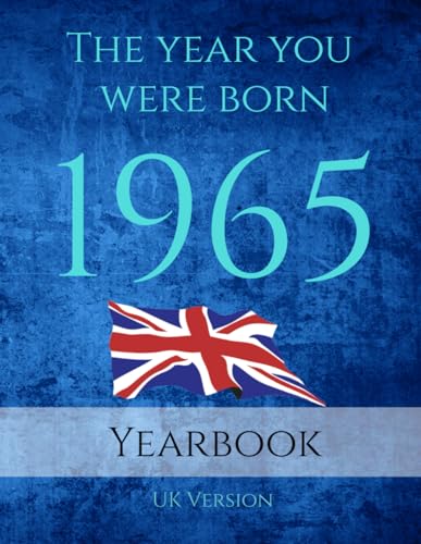 The Year You Were Born 1965: 1965 UK Yearbook. A Book full of interesting facts and trivia over many topics including UK Events, Adverts, Movies, Music and much more.