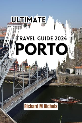 ULTIMATE PORTO TRAVEL GUIDE 2024: Explore Portugal Pocket eat, culture, itinerary, top attraction, beach, hotel, hidden gem, amazing place, insider tips for solo, group and family.
