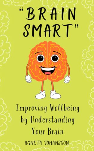 Brain Smart: Improving Wellbeing by Understanding Your Brain