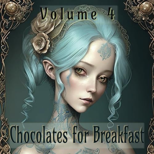 Chocolates for Breakfast Volume 4: by BadA$$Art