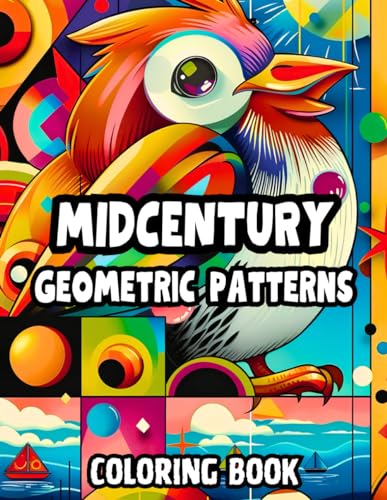 Mid-Century Coloring Book : 50 Modern Geometric Patterns to Color Relaxation and Stress Relief for Kids and Adults