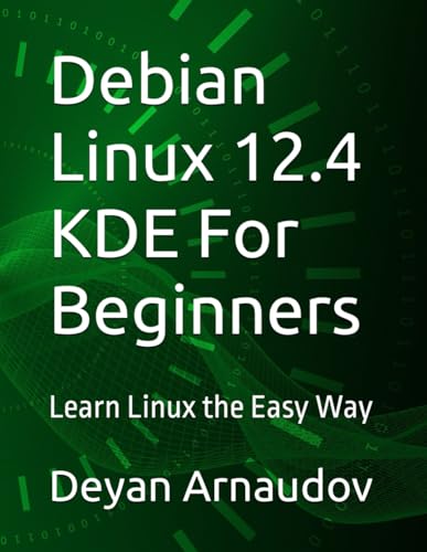 Debian Linux 12.4 KDE For Beginners: Learn Linux the Easy Way