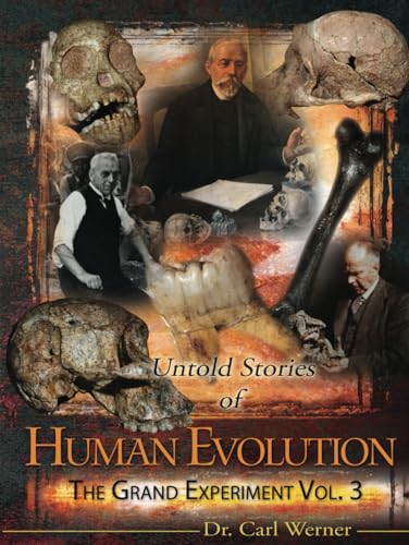 Untold Stories of Human Evolution (Volume 3 Evolution: The Grand Experiment Series) (Evolution: The Grand Experiment book series)