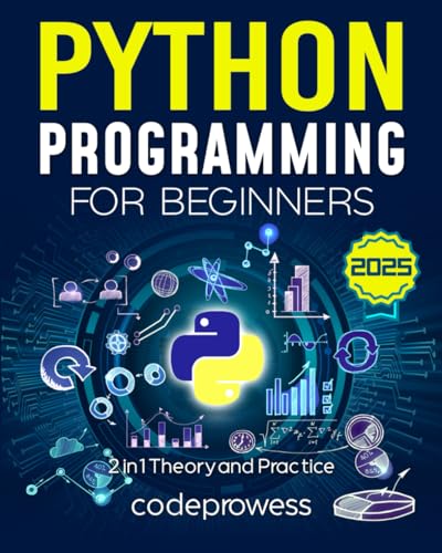 Python Programming for Beginners : The Complete Python Coding Crash Course - Boost Your Growth with an Innovative Ultra-Fast Learning Framework and Exclusive Hands-On Interactive Exercises and Projects