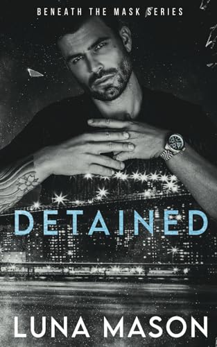 Detained: A Dark Mafia Romance (Beneath The Mask Series)