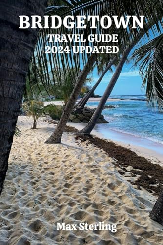 BRIDGETOWN TRAVEL GUIDE 2024 UPDATED: Discover Authentic Barbados with Insider Tips, Cultural Delights, and Coastal Charms (exploring new worlds)