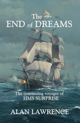 The End of Dreams: The continuing voyages of HMS SURPRISE