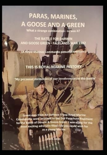PARAS, MARINES, A GOOSE AND A GREEN: The Battle for Goose Green Falklands War 1982