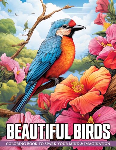 Beautiful Birds Coloring Book: Color the Splendor of Birds, Perfect for Bird Watchers and Nature Enthusiasts Seeking Relaxation